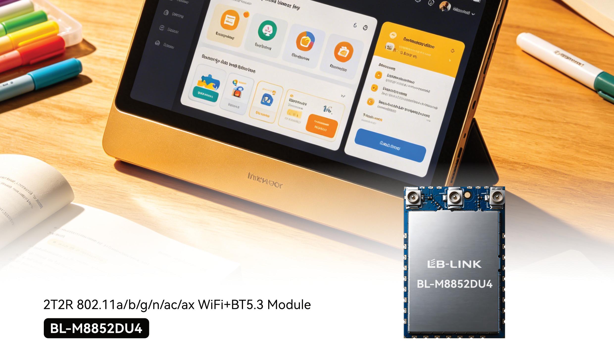 Mod&uacute;l gan sreang BL-M8852DU4 Wi-Fi 6E + Bluetooth 5.3 le haghaidh feist&iacute; foghlama cliste.jpg
